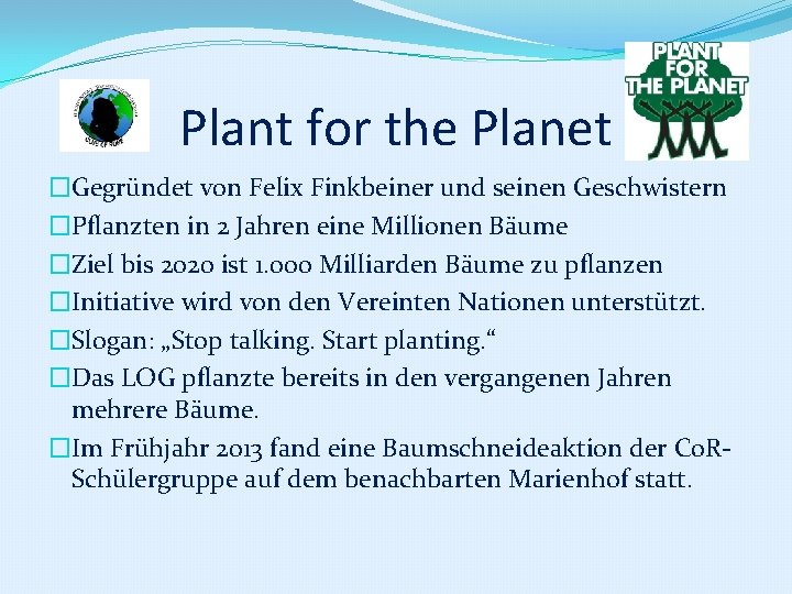 Plant for the Planet �Gegründet von Felix Finkbeiner und seinen Geschwistern �Pflanzten in 2