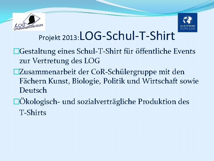 Projekt 2013: LOG-Schul-T-Shirt �Gestaltung eines Schul-T-Shirt für öffentliche Events zur Vertretung des LOG �Zusammenarbeit