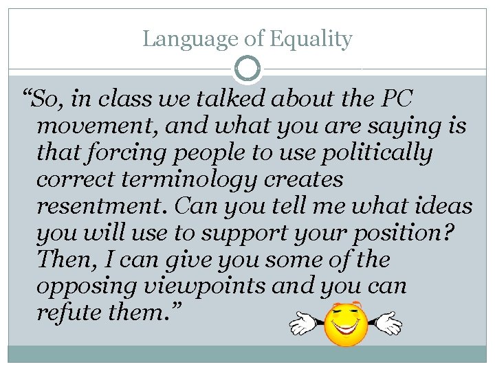 Language of Equality “So, in class we talked about the PC movement, and what