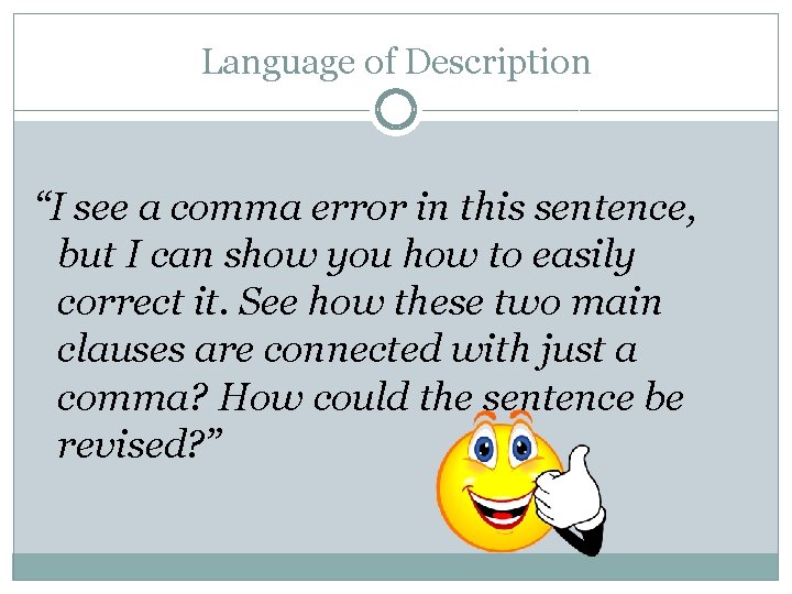 Language of Description “I see a comma error in this sentence, but I can