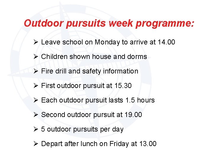 Outdoor pursuits week programme: Ø Leave school on Monday to arrive at 14. 00