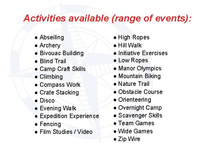 Activities available (range of events): ● Abseiling ● Archery ● Bivouac Building ● Blind