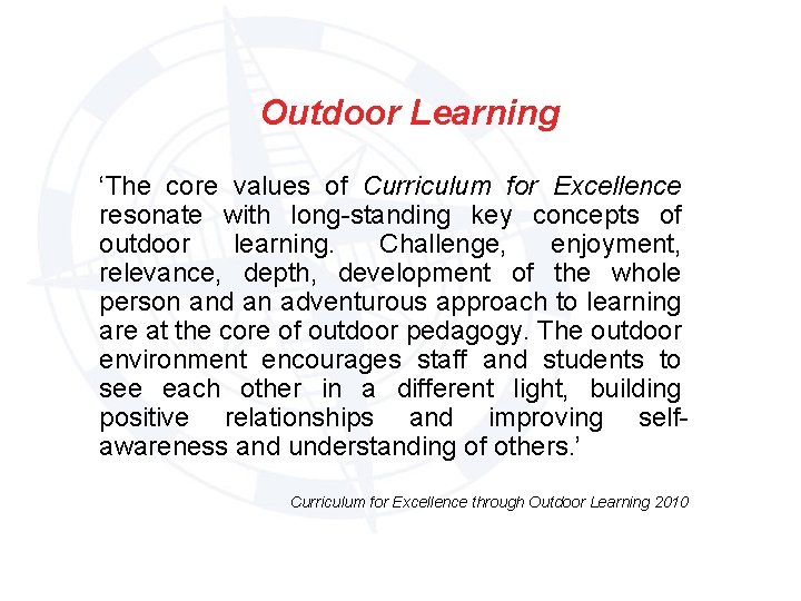 Outdoor Learning ‘The core values of Curriculum for Excellence resonate with long-standing key concepts