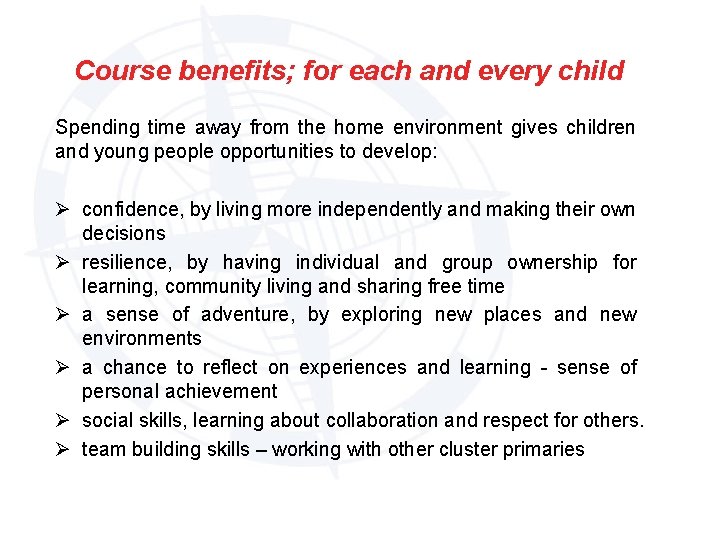 Course benefits; for each and every child Spending time away from the home environment