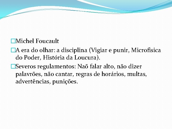 �Michel Foucault �A era do olhar: a disciplina (Vigiar e punir, Microfisica do Poder,