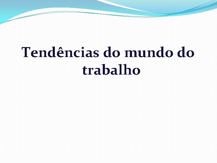 Tendências do mundo do trabalho 