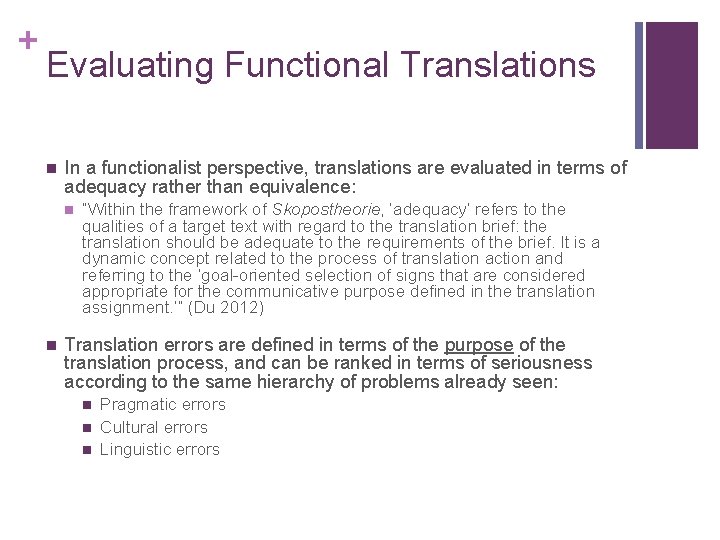 + Evaluating Functional Translations n In a functionalist perspective, translations are evaluated in terms