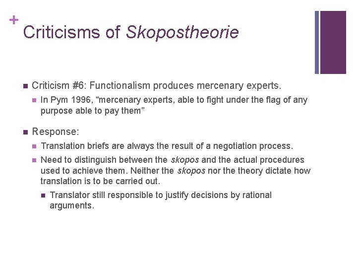 + Criticisms of Skopostheorie n Criticism #6: Functionalism produces mercenary experts. n n In
