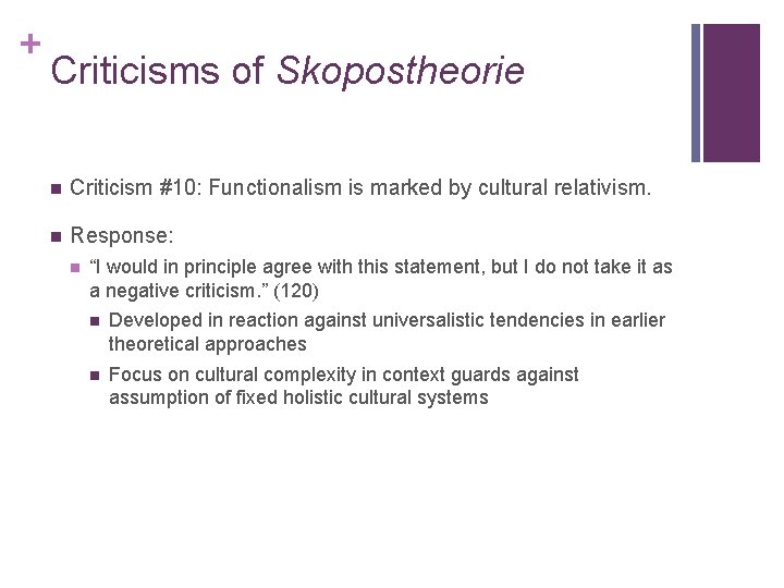 + Criticisms of Skopostheorie n Criticism #10: Functionalism is marked by cultural relativism. n