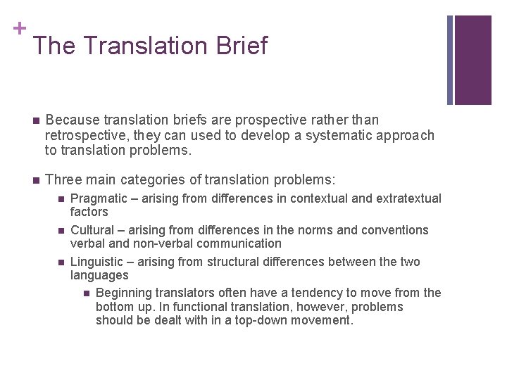 + The Translation Brief n Because translation briefs are prospective rather than retrospective, they