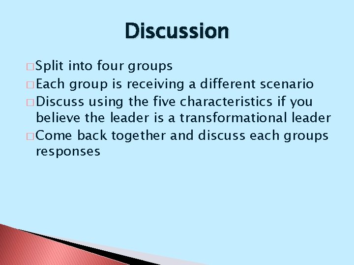 Discussion � Split into four groups � Each group is receiving a different scenario