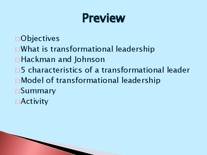 Preview � Objectives � What is transformational leadership � Hackman and Johnson � 5