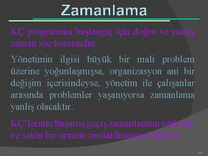 KÇ programına başlangıç için doğru ve yanlış zaman söz konusudur. Yönetimin ilgisi büyük bir