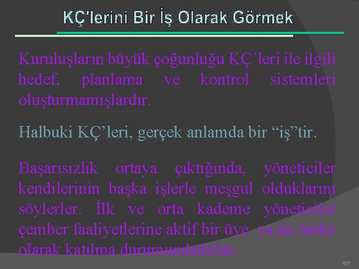 Kuruluşların büyük çoğunluğu KÇ’leri ile ilgili hedef, planlama ve kontrol sistemleri oluşturmamışlardır. Halbuki KÇ’leri,