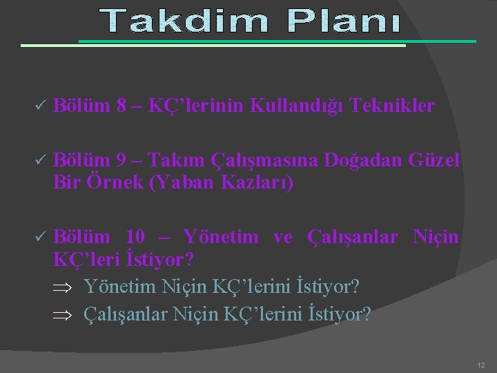 ü Bölüm 8 – KÇ’lerinin Kullandığı Teknikler ü Bölüm 9 – Takım Çalışmasına Doğadan