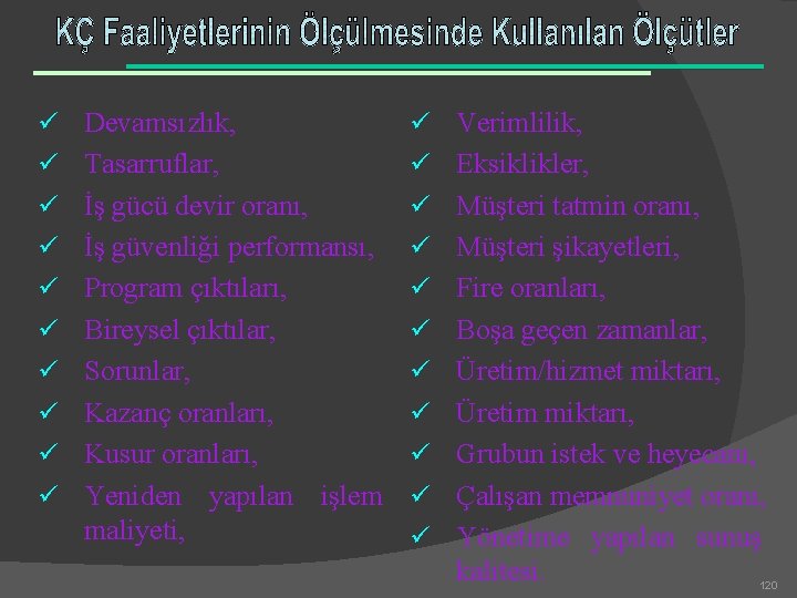 ü Devamsızlık, ü Verimlilik, ü Tasarruflar, ü Eksiklikler, ü İş gücü devir oranı, ü