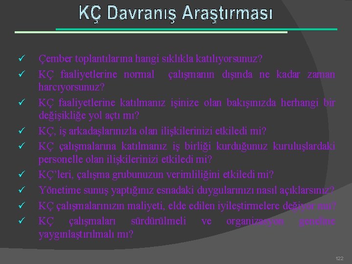 ü ü ü ü ü Çember toplantılarına hangi sıklıkla katılıyorsunuz? KÇ faaliyetlerine normal çalışmanın