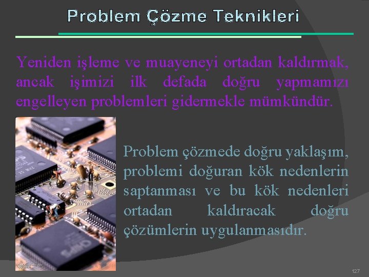 Yeniden işleme ve muayeneyi ortadan kaldırmak, ancak işimizi ilk defada doğru yapmamızı engelleyen problemleri