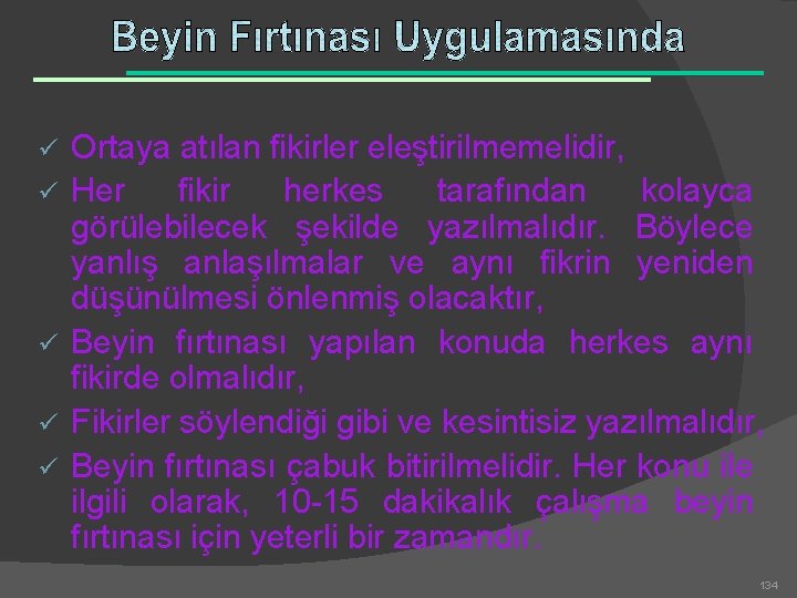 ü ü ü Ortaya atılan fikirler eleştirilmemelidir, Her fikir herkes tarafından kolayca görülebilecek şekilde