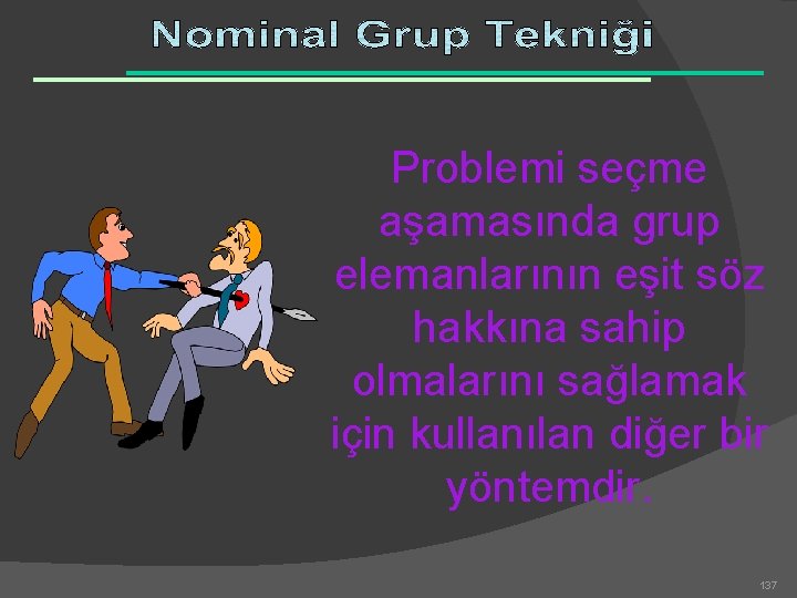 Problemi seçme aşamasında grup elemanlarının eşit söz hakkına sahip olmalarını sağlamak için kullanılan diğer