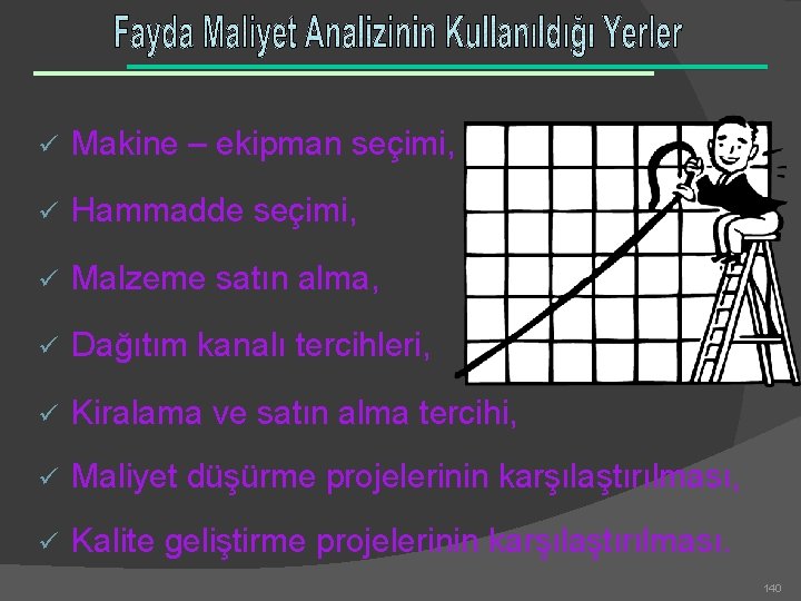 ü Makine – ekipman seçimi, ü Hammadde seçimi, ü Malzeme satın alma, ü Dağıtım