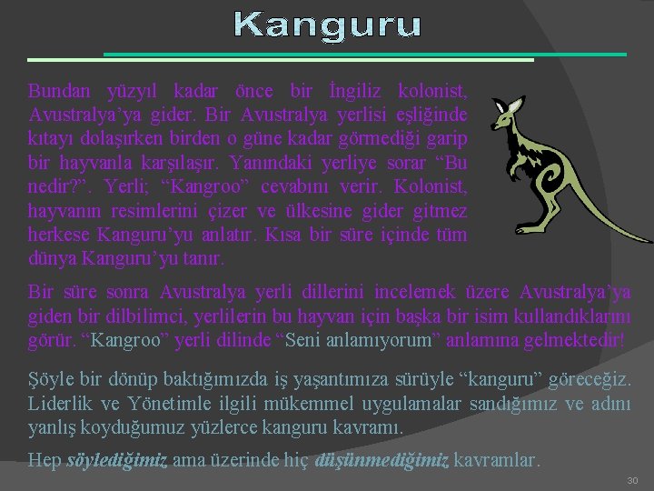 Bundan yüzyıl kadar önce bir İngiliz kolonist, Avustralya’ya gider. Bir Avustralya yerlisi eşliğinde kıtayı