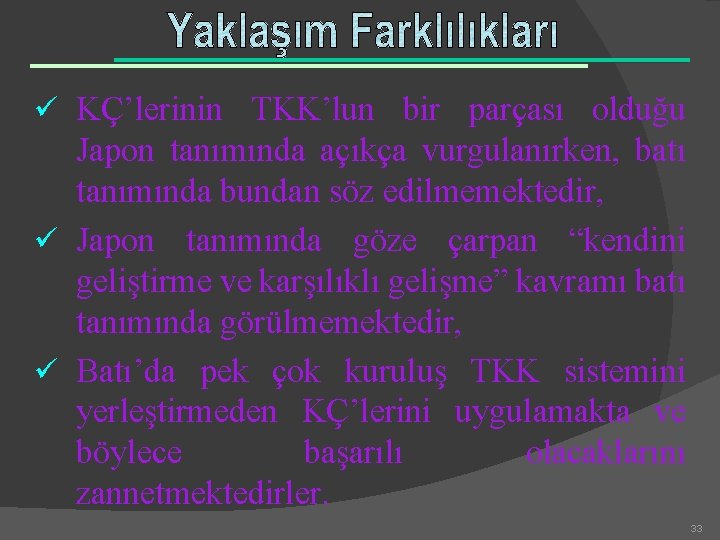 ü KÇ’lerinin TKK’lun bir parçası olduğu Japon tanımında açıkça vurgulanırken, batı tanımında bundan söz