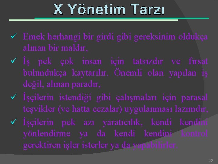 ü Emek herhangi bir girdi gibi gereksinim oldukça alınan bir maldır, ü İş pek