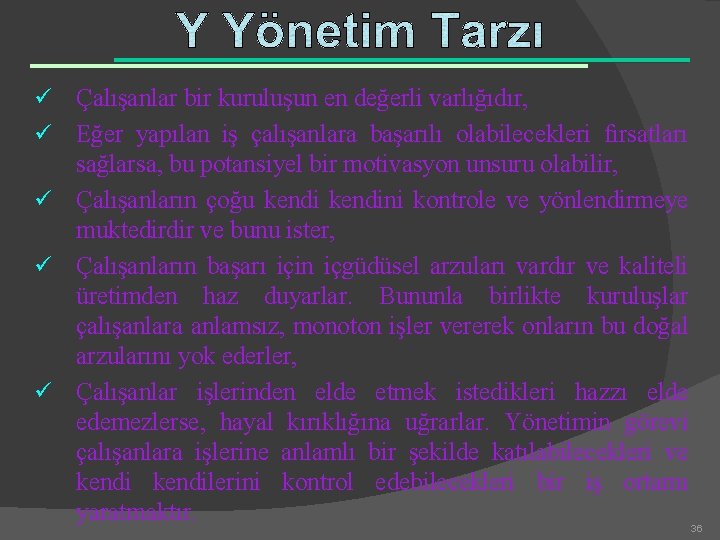 ü ü ü Çalışanlar bir kuruluşun en değerli varlığıdır, Eğer yapılan iş çalışanlara başarılı