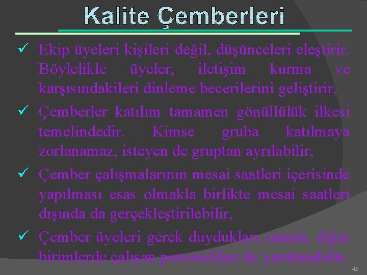 ü Ekip üyeleri kişileri değil, düşünceleri eleştirir. Böylelikle üyeler, iletişim kurma ve karşısındakileri dinleme