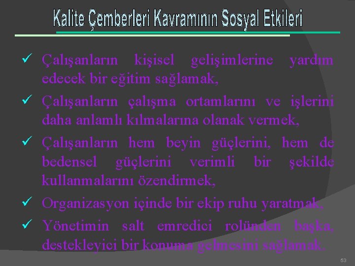 ü Çalışanların ü ü kişisel gelişimlerine yardım edecek bir eğitim sağlamak, Çalışanların çalışma ortamlarını