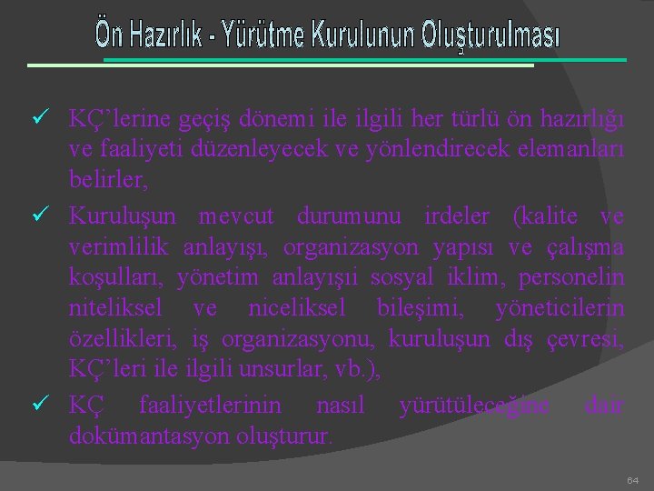 ü KÇ’lerine geçiş dönemi ile ilgili her türlü ön hazırlığı ve faaliyeti düzenleyecek ve