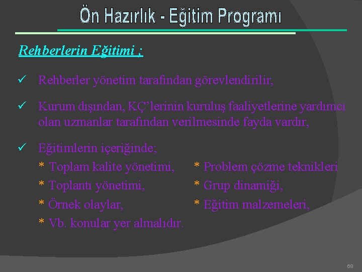 Rehberlerin Eğitimi ; ü Rehberler yönetim tarafından görevlendirilir, ü Kurum dışından, KÇ’lerinin kuruluş faaliyetlerine