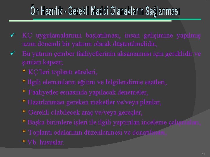 ü ü KÇ uygulamalarının başlatılması, insan gelişimine yapılmış uzun dönemli bir yatırım olarak düşünülmelidir,