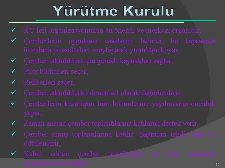 ü ü ü ü ü KÇ’leri organizasyonunun en önemli ve merkezi organıdır, Çemberlerin uygulama