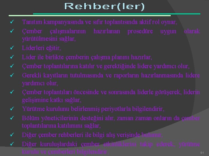 ü ü ü Tanıtım kampanyasında ve sıfır toplantısında aktif rol oynar, Çember çalışmalarının hazırlanan