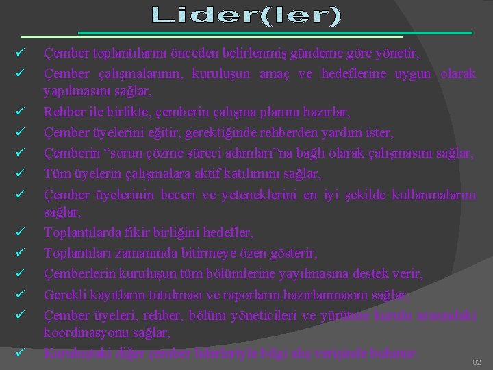 ü ü ü ü Çember toplantılarını önceden belirlenmiş gündeme göre yönetir, Çember çalışmalarının, kuruluşun