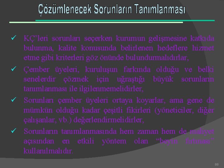 ü KÇ’leri sorunları seçerken kurumun gelişmesine katkıda bulunma, kalite konusunda belirlenen hedeflere hizmet etme