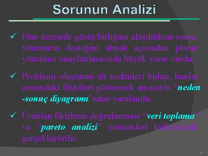 ü Plan üzerinde görüş birliğine ulaşıldıktan sonra, yönetimin desteğini almak açısından planın yönetime onaylatılmasında