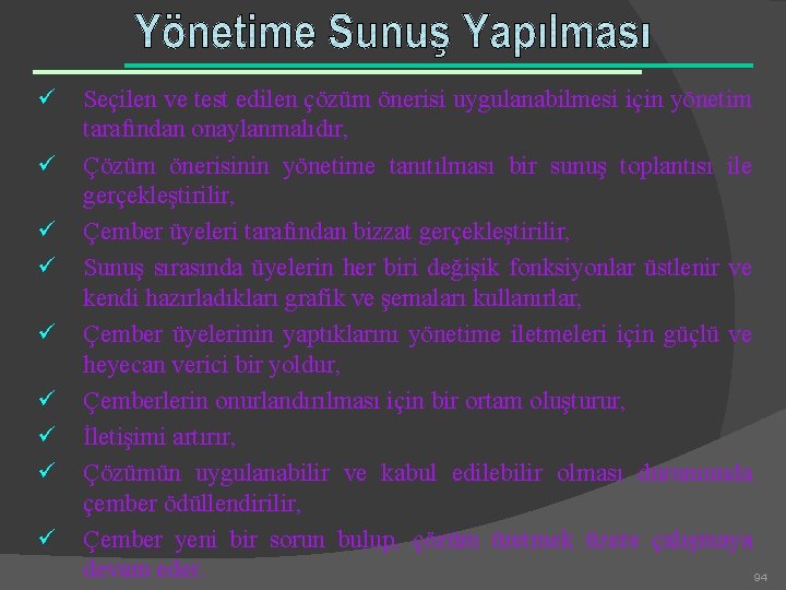 ü ü ü ü ü Seçilen ve test edilen çözüm önerisi uygulanabilmesi için yönetim