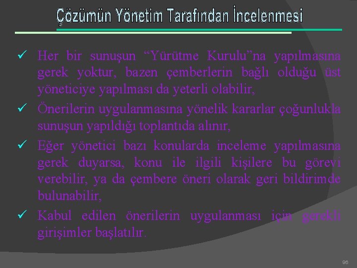 ü Her bir sunuşun “Yürütme Kurulu”na yapılmasına gerek yoktur, bazen çemberlerin bağlı olduğu üst