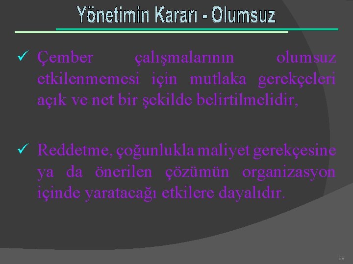 ü Çember çalışmalarının olumsuz etkilenmemesi için mutlaka gerekçeleri açık ve net bir şekilde belirtilmelidir,