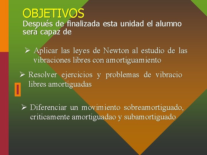 OBJETIVOS Después de finalizada esta unidad el alumno será capaz de Ø Aplicar las