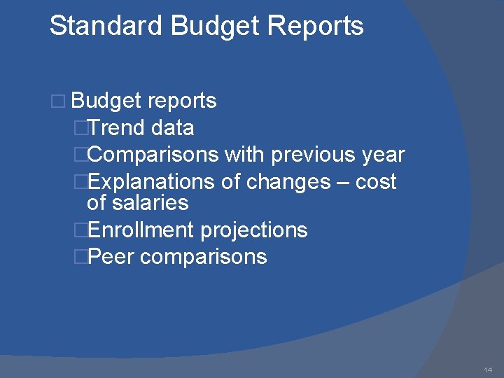 Standard Budget Reports � Budget reports �Trend data �Comparisons with previous year �Explanations of