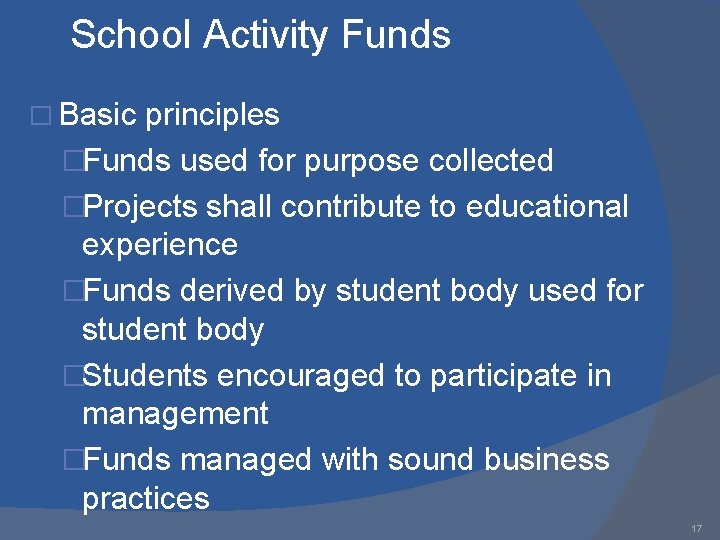 School Activity Funds � Basic principles �Funds used for purpose collected �Projects shall contribute