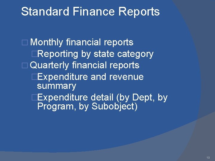 Standard Finance Reports � Monthly financial reports �Reporting by state category � Quarterly financial