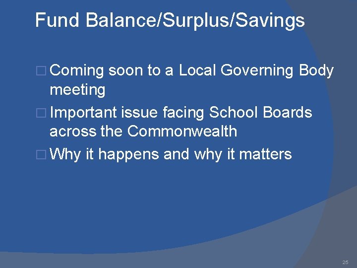 Fund Balance/Surplus/Savings � Coming soon to a Local Governing Body meeting � Important issue