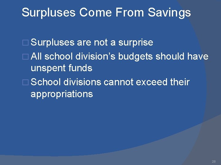 Surpluses Come From Savings � Surpluses are not a surprise � All school division’s