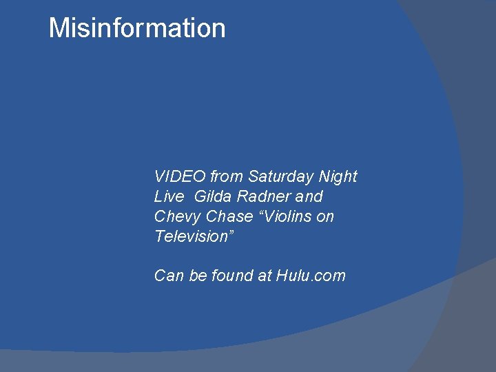 Misinformation VIDEO from Saturday Night Live Gilda Radner and Chevy Chase “Violins on Television”