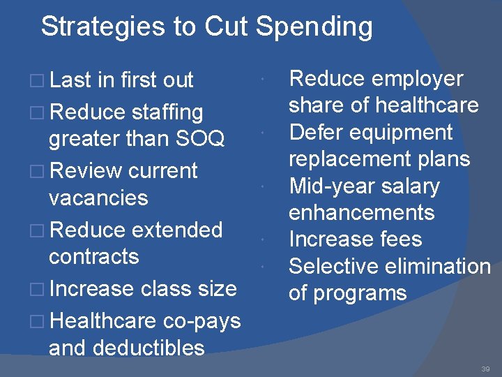 Strategies to Cut Spending � Last in first out � Reduce staffing greater than